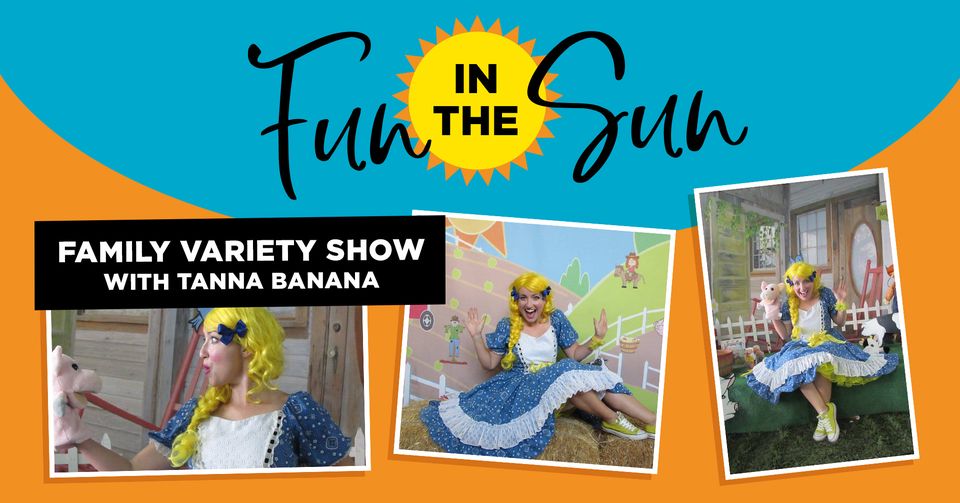 Fun in the Sun: Family Variety Show with Tanna Banana