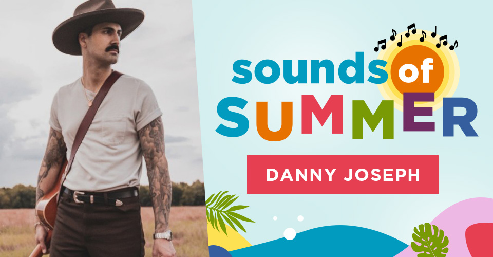 Sounds of Summer: Danny Joseph