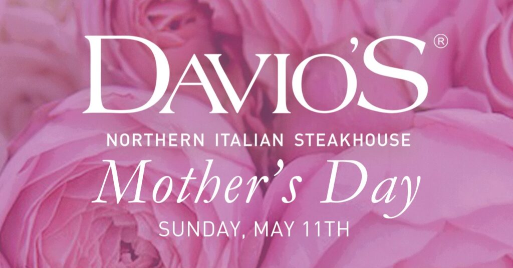 Mother’s Day at Davio’s Northern Italian Steakhouse